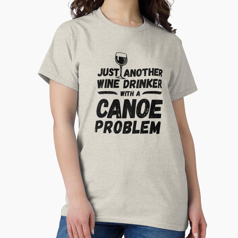 Just another wine drinker with a canoe problem, wine drinker, canoe by rattob