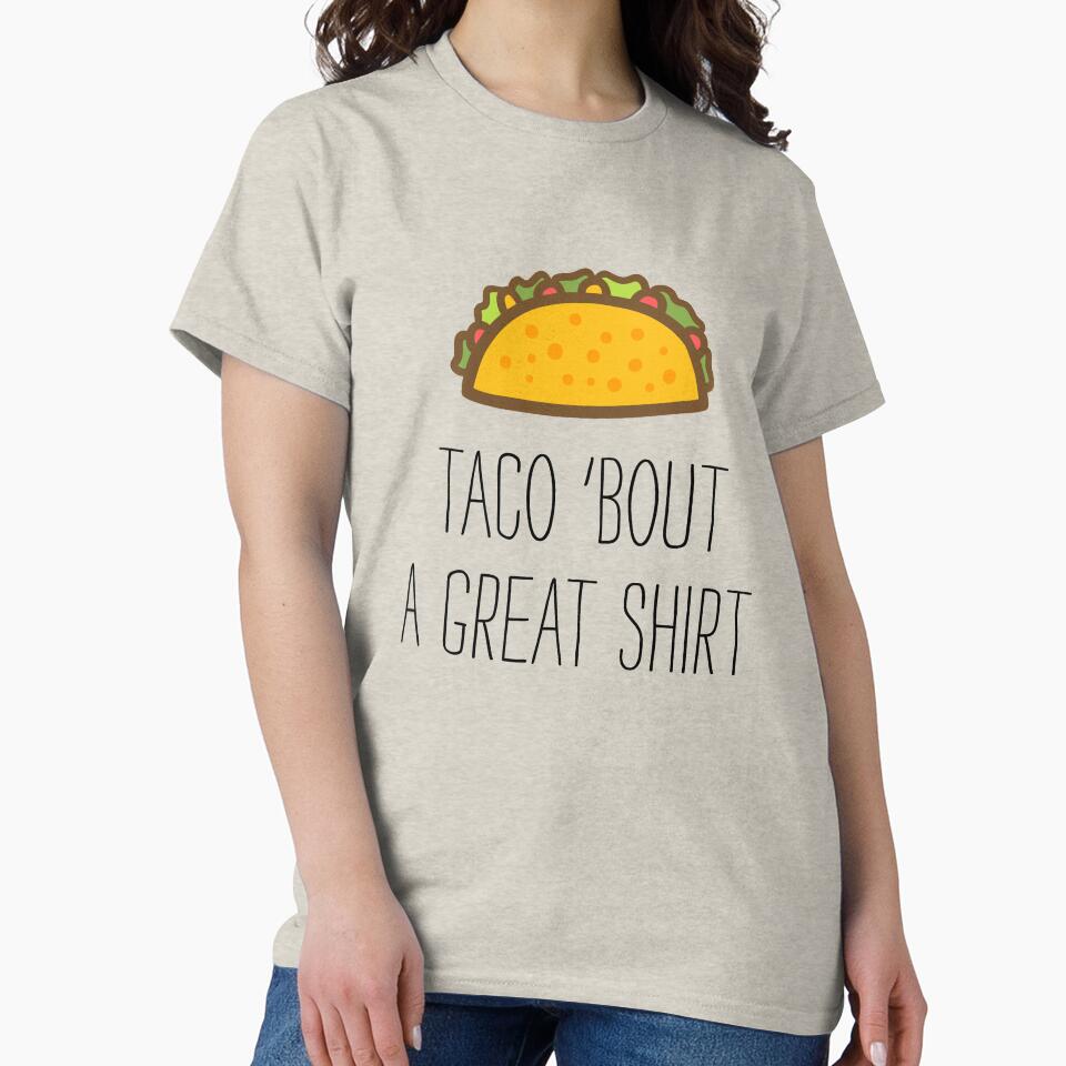 Taco 'Bout A Great Shirt by banwa