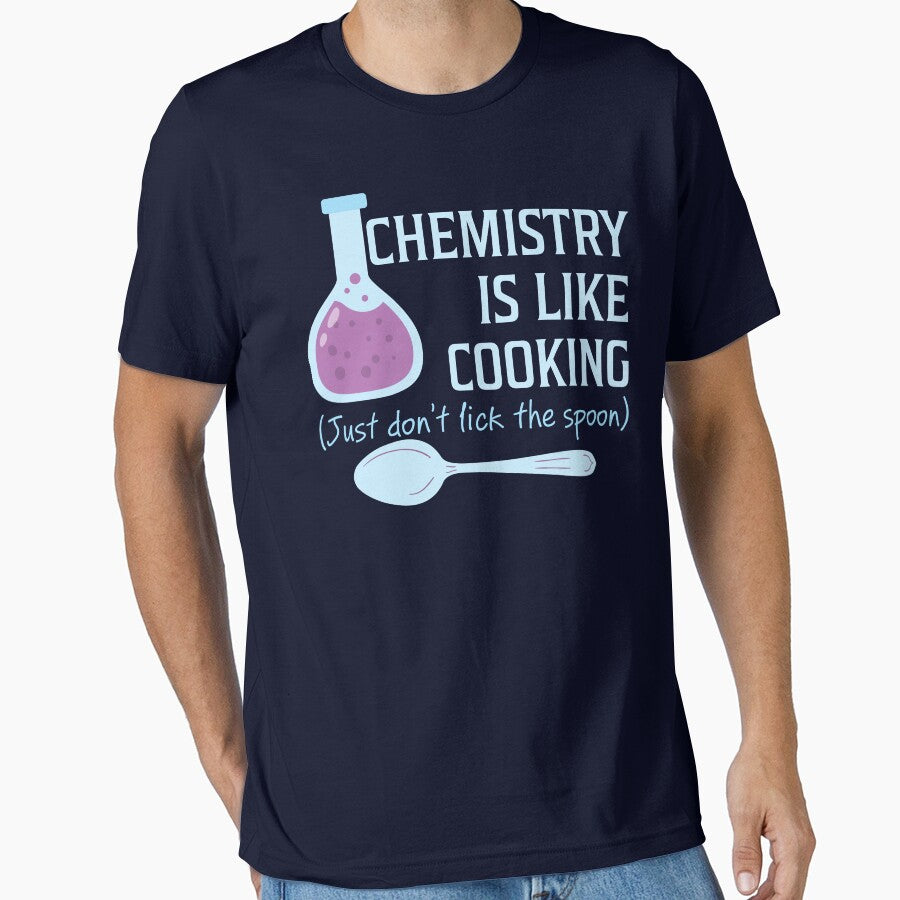 Chemistry Is Like Cooking Funny T Shirt by bitsnbobs