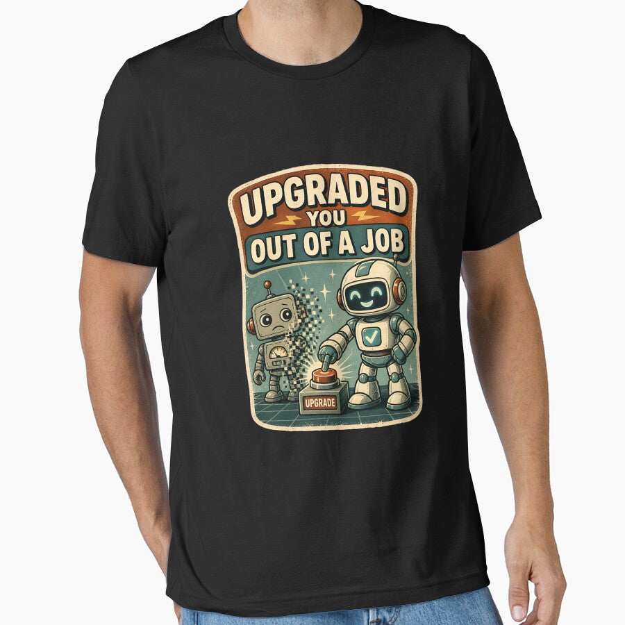 Upgraded You Out Of You Out Of A Job Funny Robot – Retro AI Humor, Dark Tech Joke, Vintage Robot Design by Rude Bot