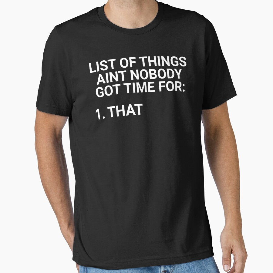 List Of Things Aint Nobody Got Time For by everything-shop