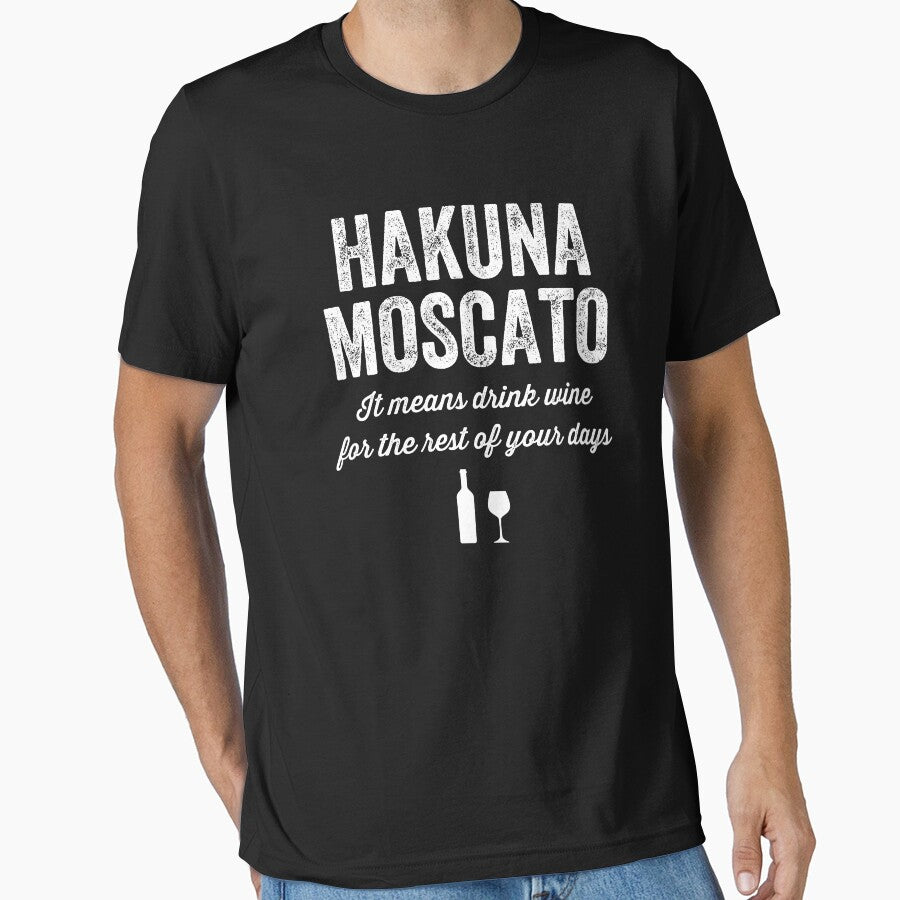 Hakuna moscato It means drink wine for the rest of your days - drinking lover by Captain Mood