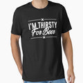 I'm Thirsty For Beer by mellinnshirts