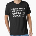 Don't Make Me Use My Opera Voice - Sarcastic Humor by FarmOfCuties