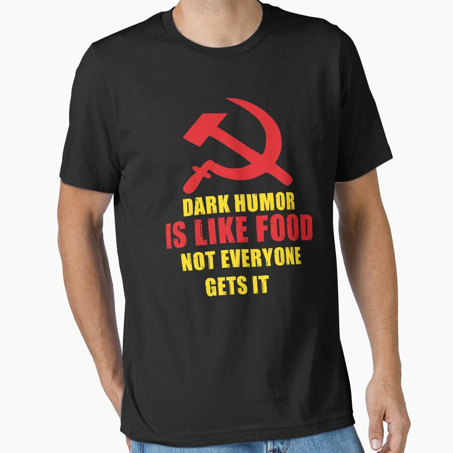 Dark Humor is Like Food Not Everyone Gets it - Funny Anti-Communism Gift Idea by ASClothDesign