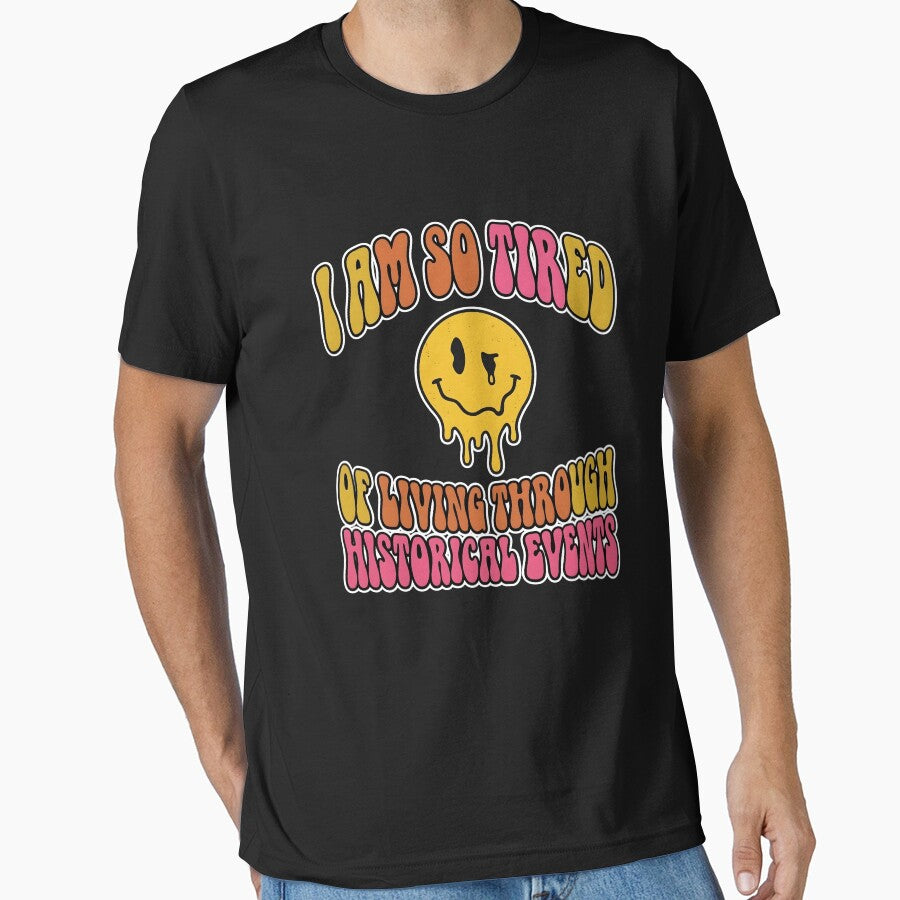 I Am So Tired of Living Through Historical Events — Retro Groovy Melting Smiley Dark Humor Art, Millennial Gen Z Meme Gift by Luminari Creations