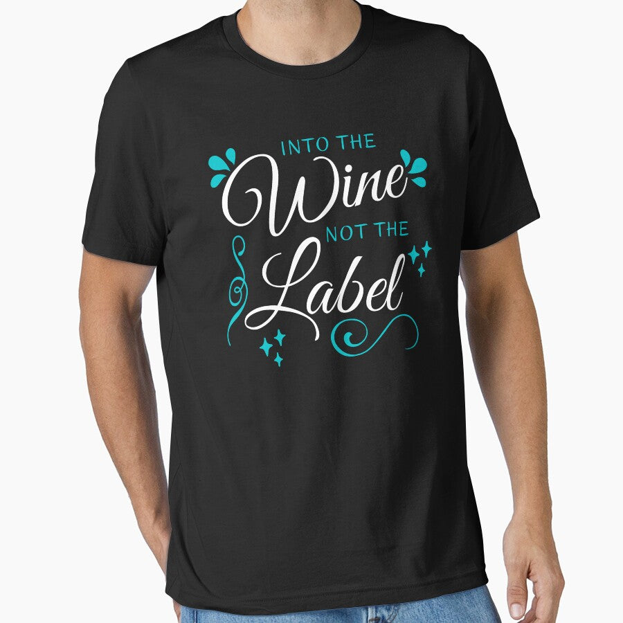 Into The Wine Not The Label, Funny Cute Quote Gift For Wine Lovers. by PrettyAmazing