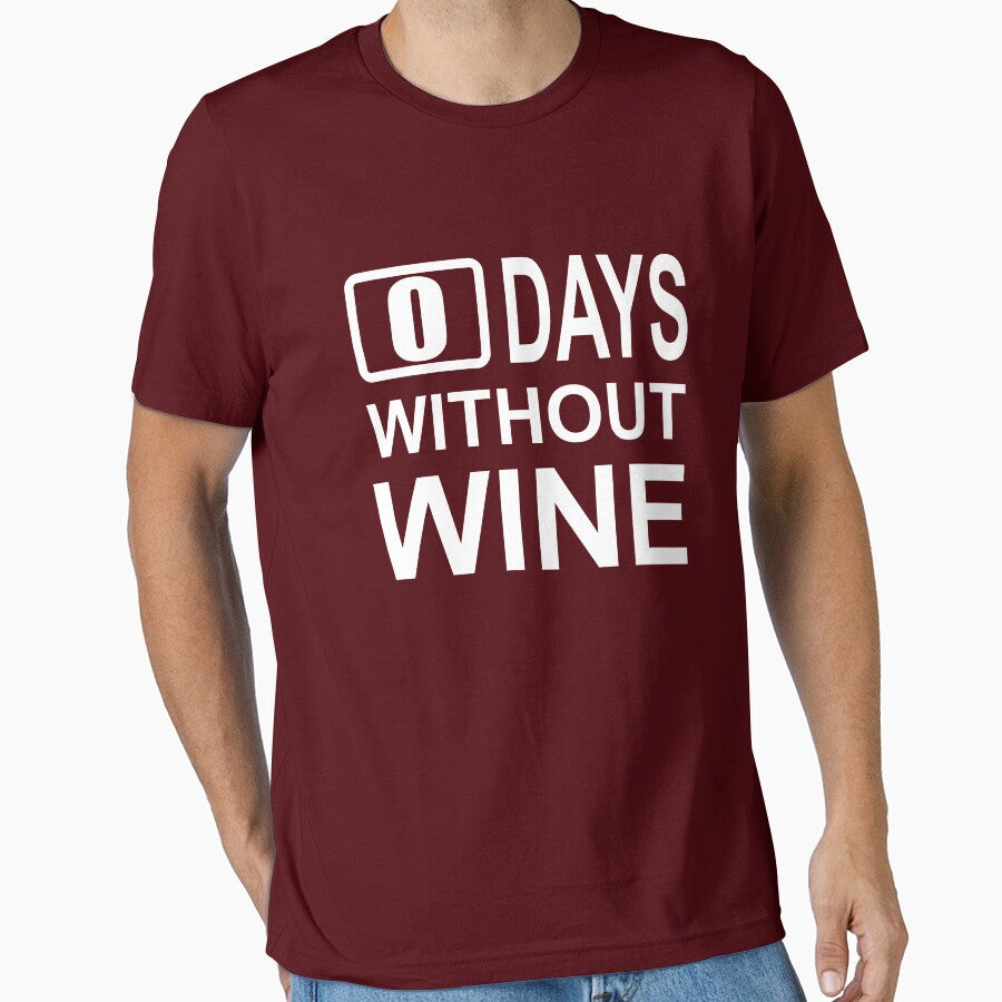 0 days without wine by goodtogotees