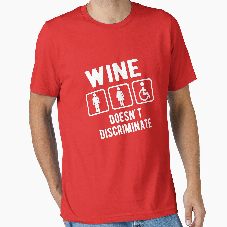 Wine doesn't discriminate by goodtogotees