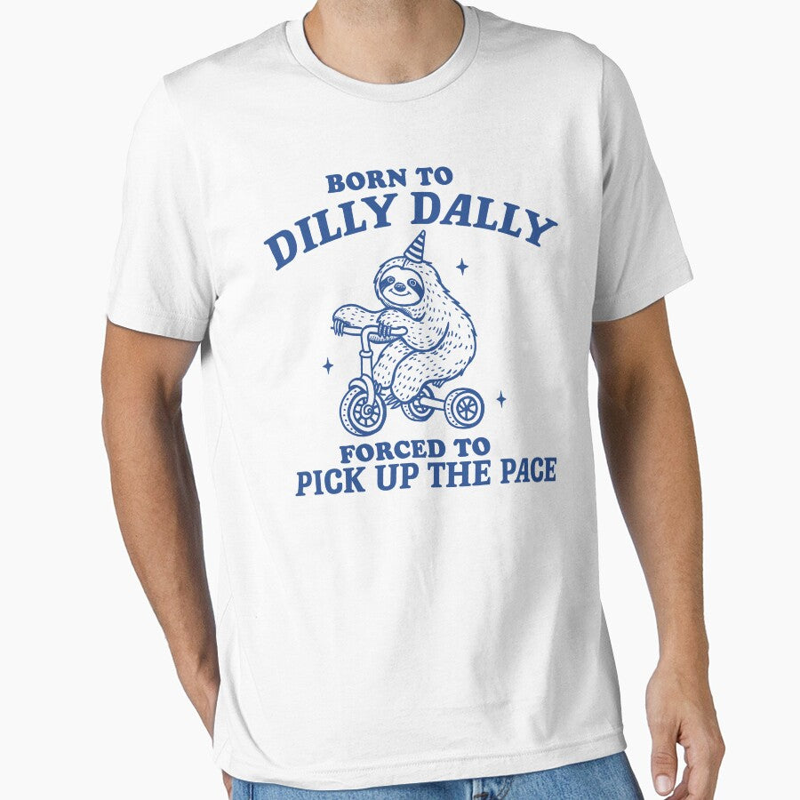 Born To Dilly Dally Forced To Pick Up The Pace, Funny Self Love Shirt, Retro Cartoon T Shirt, Weird T Shirt, Meme T Shirt, Trash Panda T Shirt, Sloth by Rosqzz