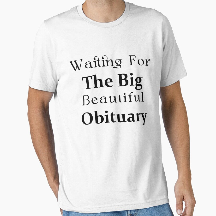 Waiting Big Beautiful Obituary Funny Sarcastic Dark Humor Quote by Assile-Crafters