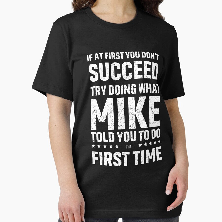 Funny Mike If At First You Don't Succeed Try Doing What Mike by saifuddin shifat