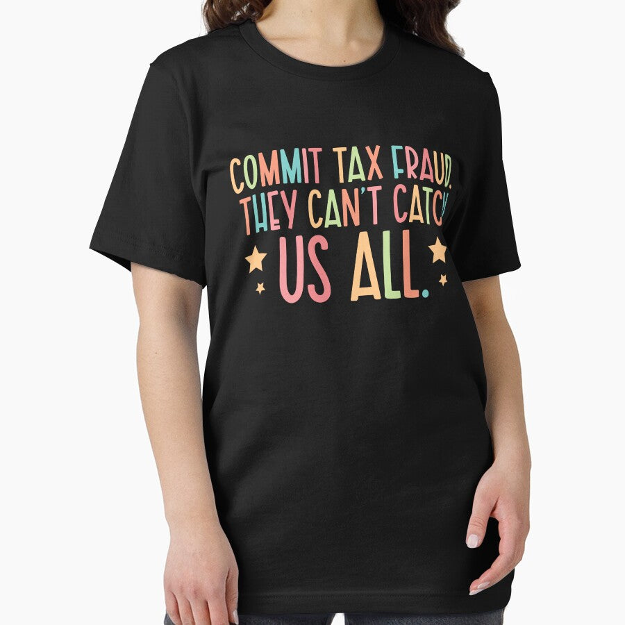Commit Tax Fraud They Can't Catch Us All by khaldie44