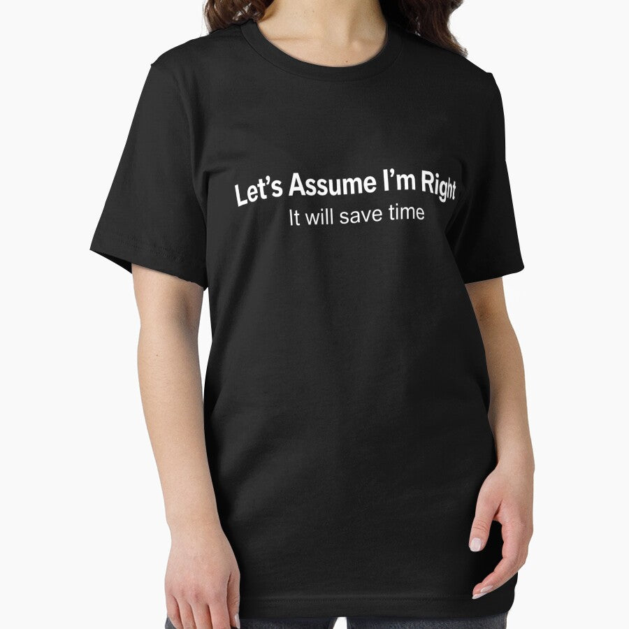 Let'S Assume I'M Right It Will Save Time by AMICO77