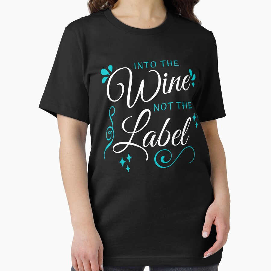 Into The Wine Not The Label, Funny Cute Quote Gift For Wine Lovers. by PrettyAmazing