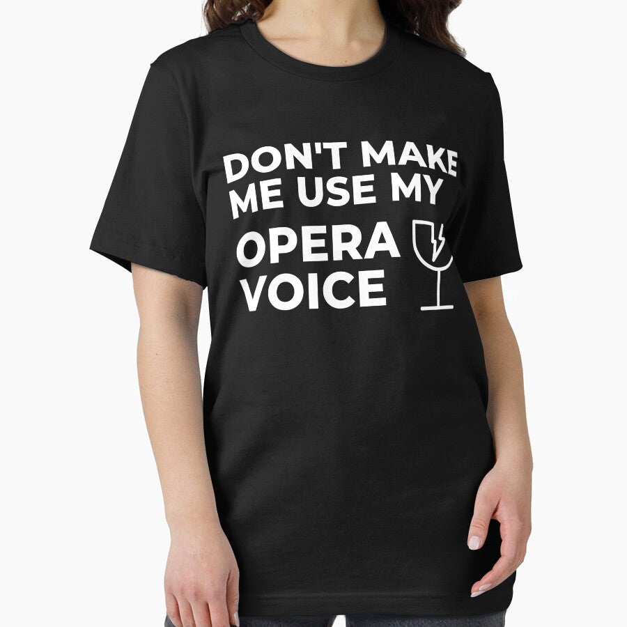 Don't Make Me Use My Opera Voice - Sarcastic Humor by FarmOfCuties
