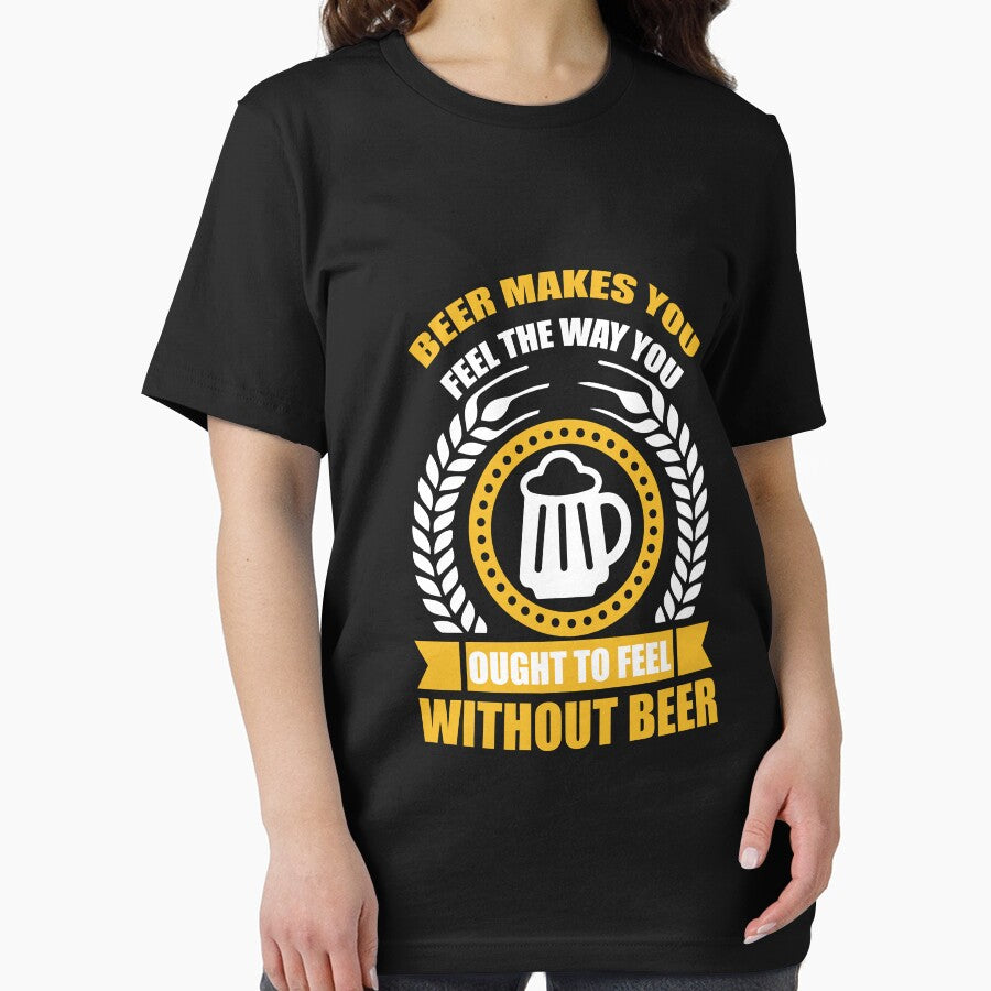 beer makes you feel the way you ought to feel without beer by OHNS Corner