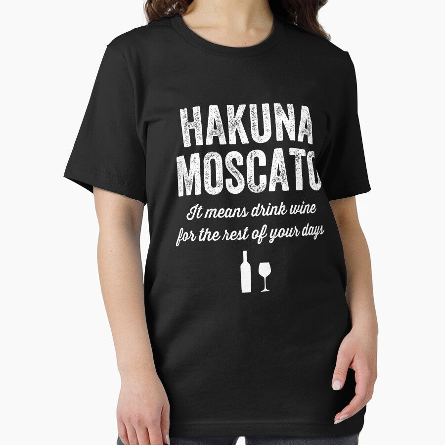 Hakuna moscato It means drink wine for the rest of your days - drinking lover by Captain Mood