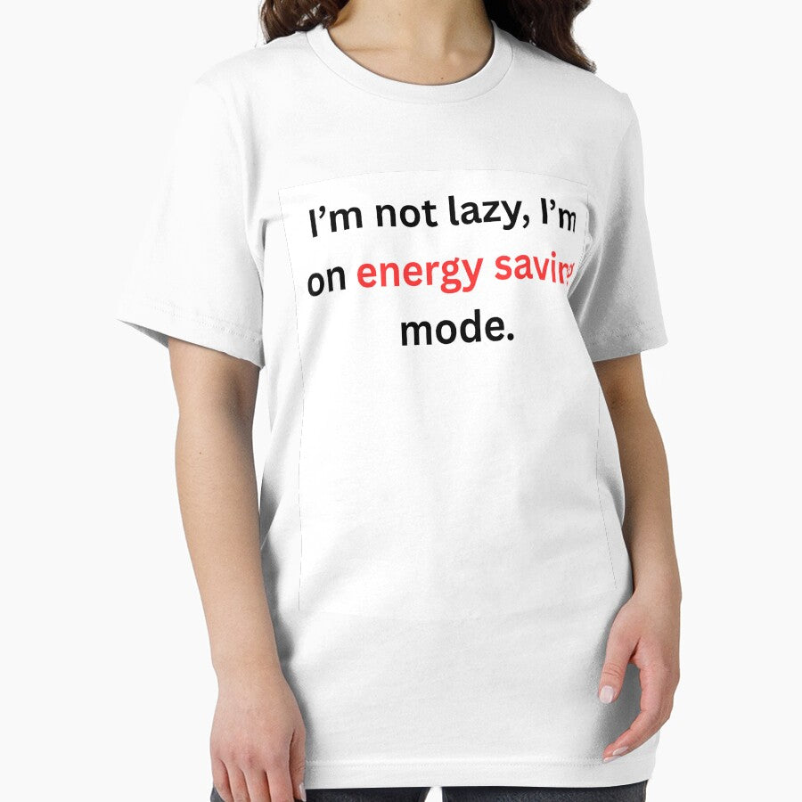 I’m Not Lazy I’m on Energy Saving Mode Shirt – Funny Sarcastic Quote Tee, Relatable Humor T-Shirt by Tabrizchoices