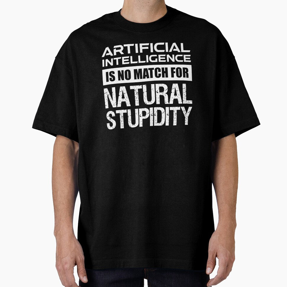 Artificial Intelligence Is No Match For Natural Stupidity by Cat Lady Designs