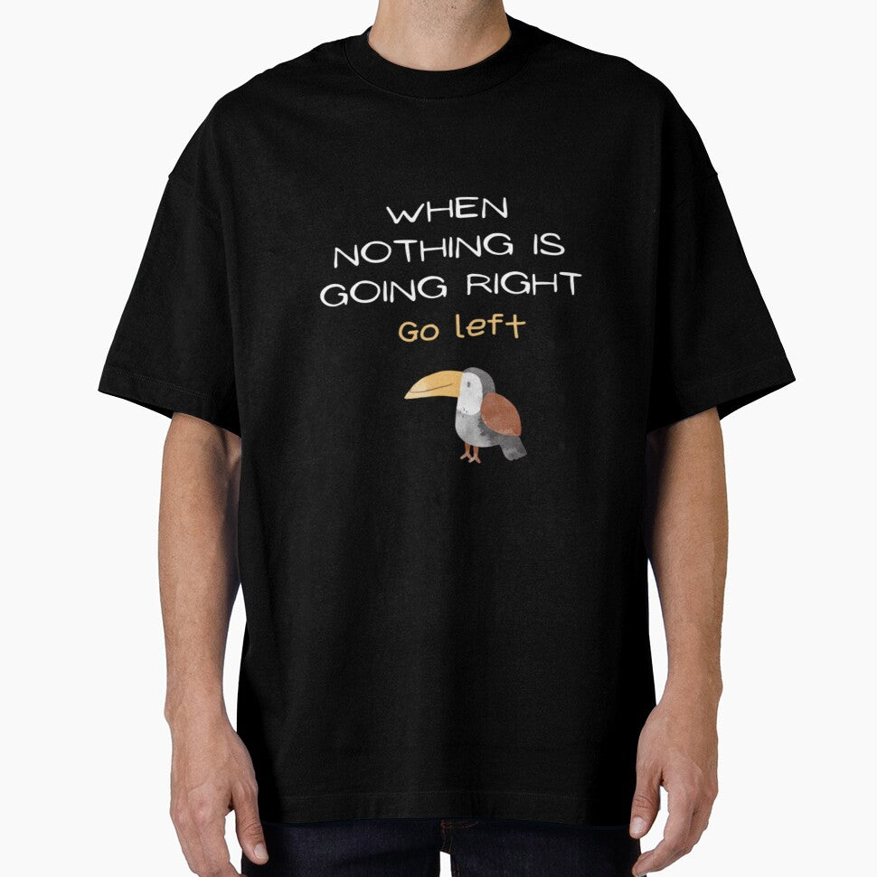 When nothing is going right go left, quote design by SYMEshop