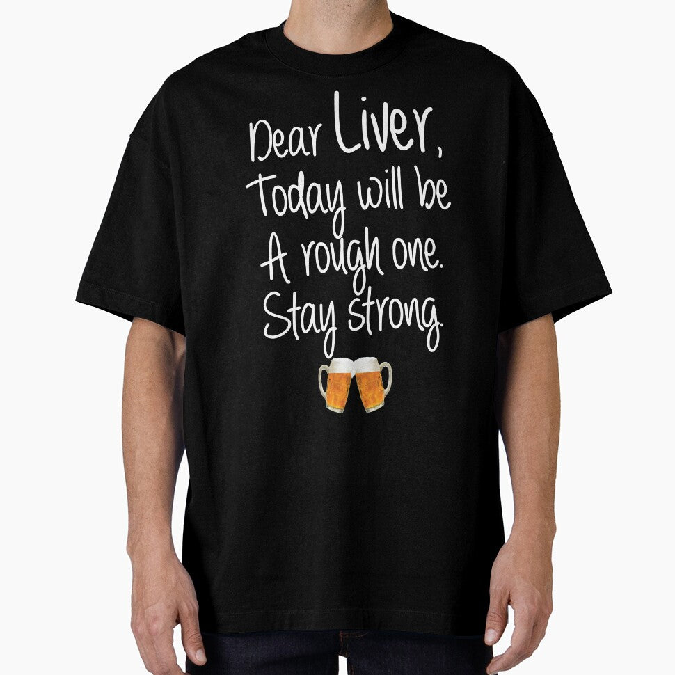 Dear Liver, today will be a rough one. Stay strong. by ip7s