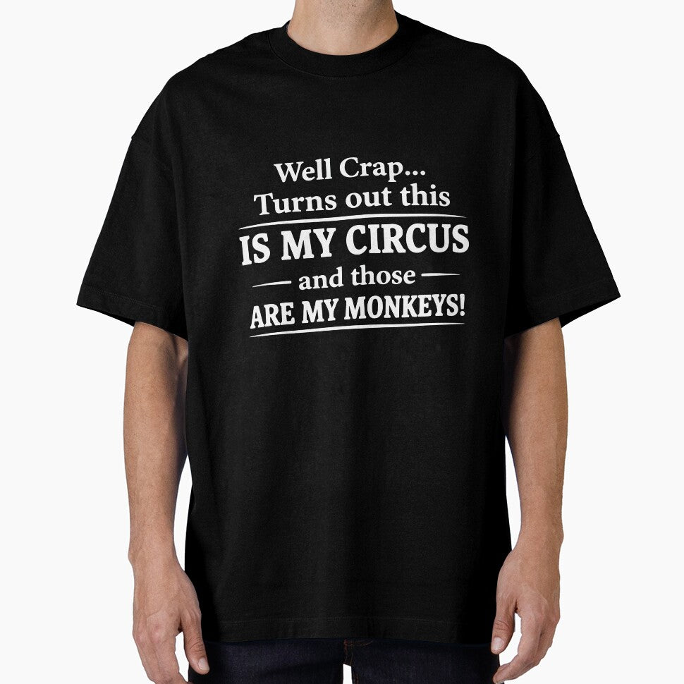 Well Crap Turns Out This Is My Circus Funny Sarcastic Humor Quote by kiralynstration
