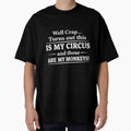 Well Crap Turns Out This Is My Circus Funny Sarcastic Humor Quote by kiralynstration