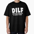 DILF Dedicated Involved Loving Father Funny Dad Humor by Dujosufot