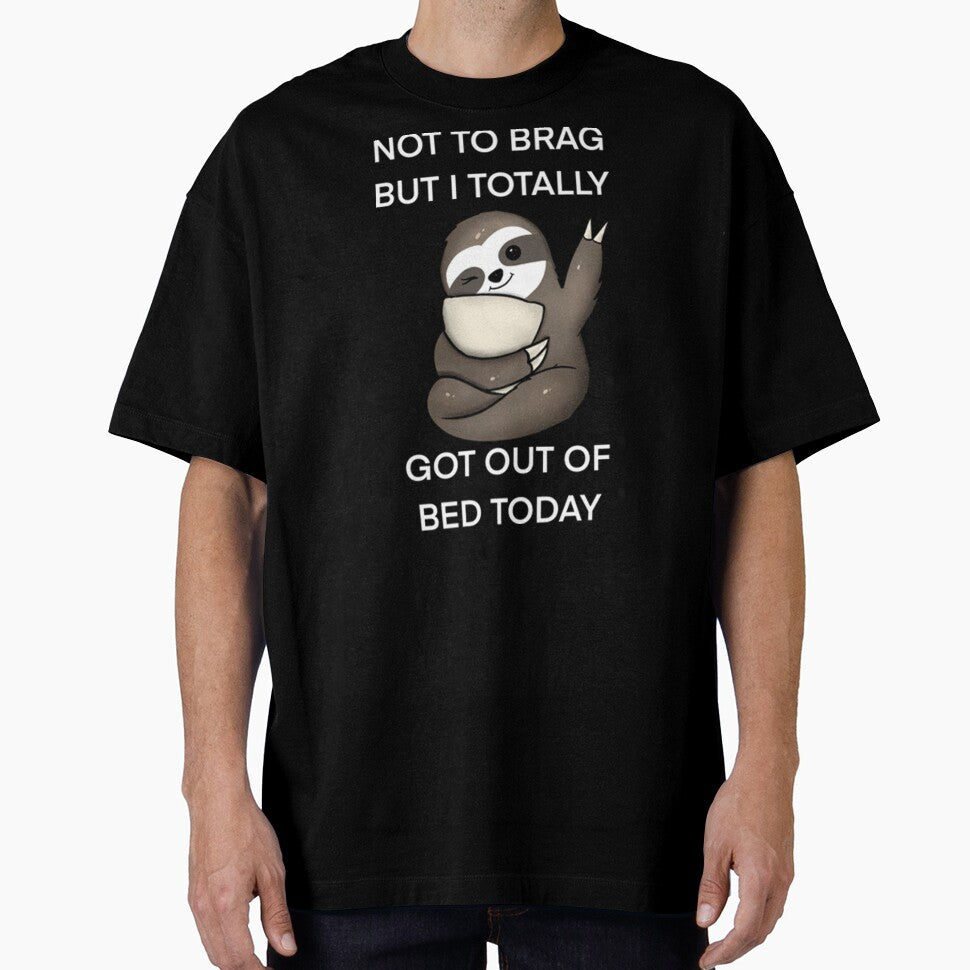 Not To Brag But I Totally Got Out Of Bed Today Cute Sloth by PixelsNotPens