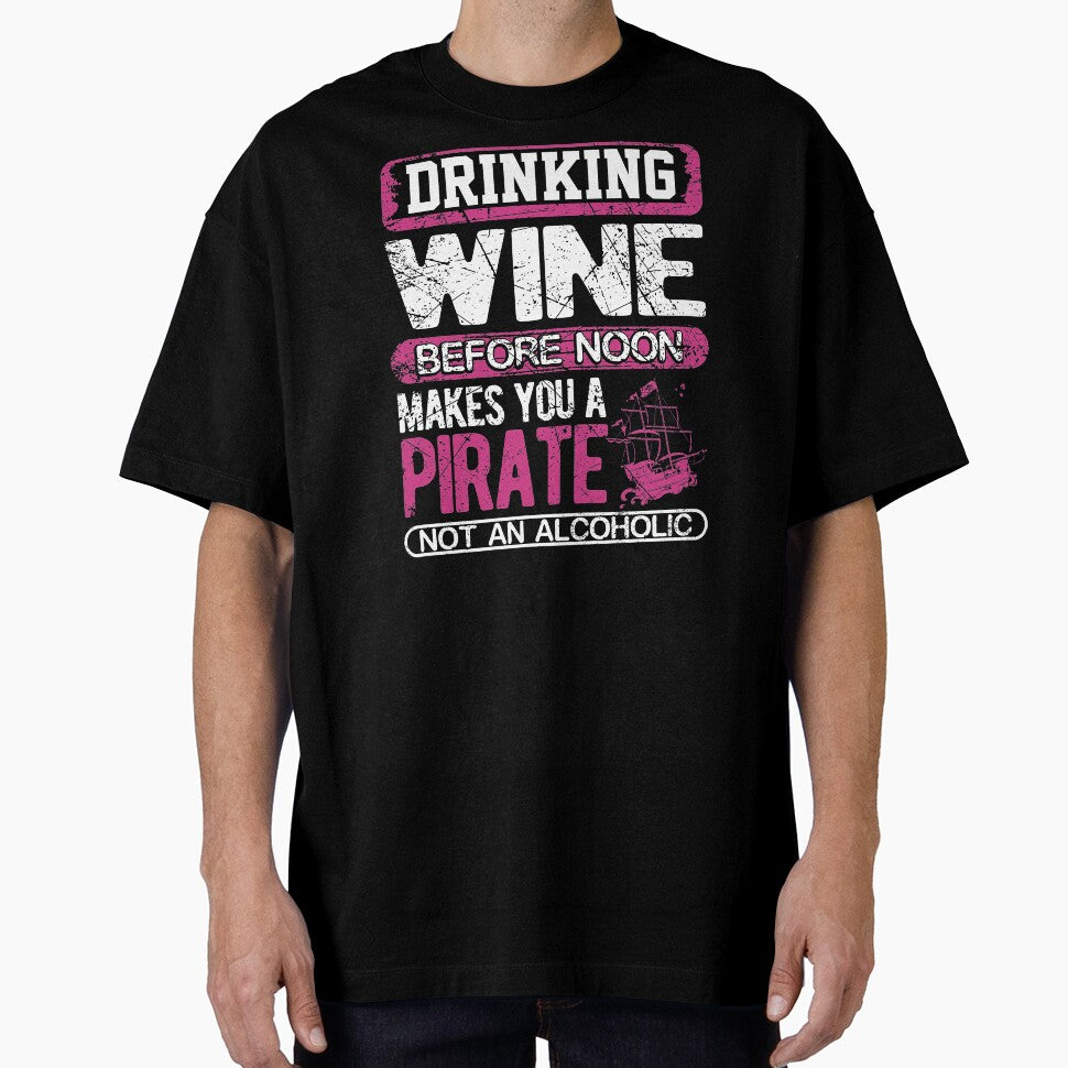 Funny Drinking Wine Before Noon Makes You a Pirate by christianadams