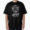 I'm not lazy I'm on turbo mode by TheFoolsGallery