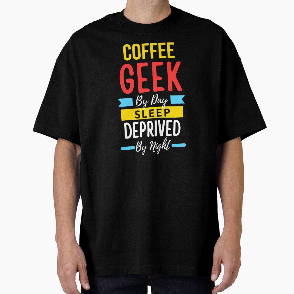 Coffee geek by day sleep deprived by night by annoying-shirts
