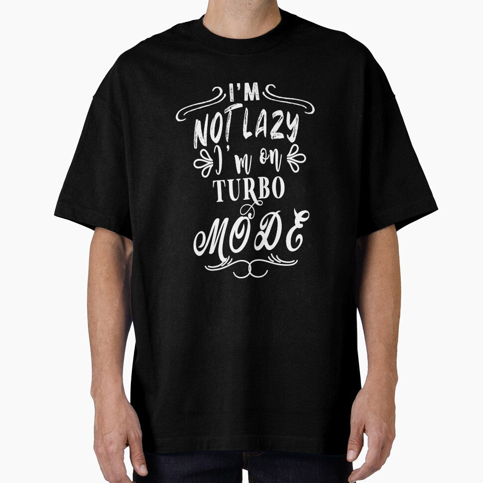 I'm not lazy I'm on turbo mode by TheFoolsGallery