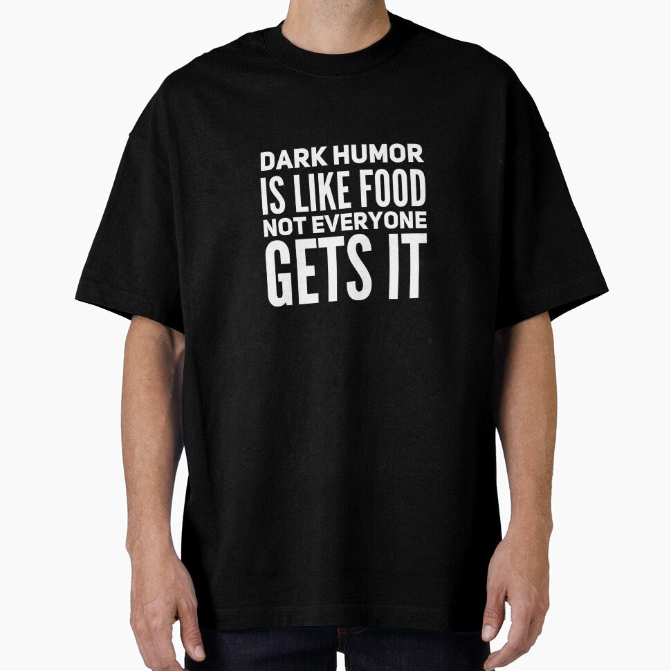 Dark humor is like food, not everyone gets it! by BCCOLLECTION