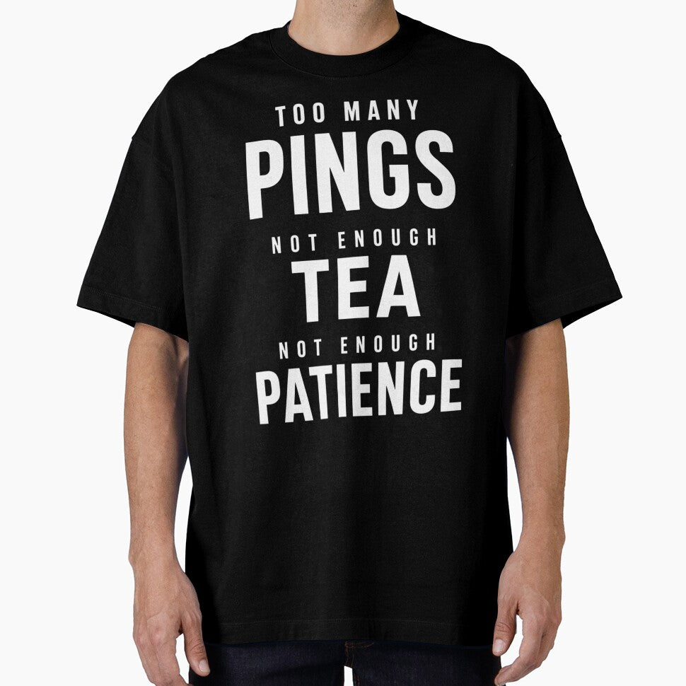 Too Many Pings Not Enough Tea – Office Humor Design by Bo_Ogy Designer