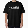 I'm Not Fat. I'm Cultivating Mass. by RedYolk
