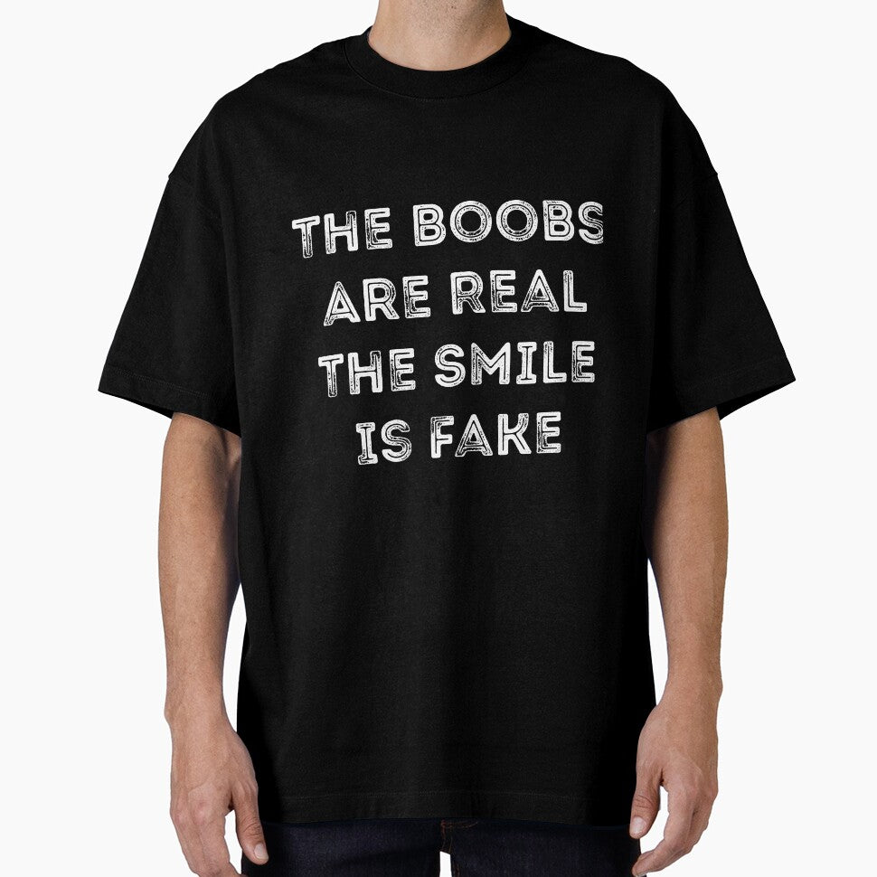 The Boobs Are Real The Smile Is Fake Sarcasm by RedYolk