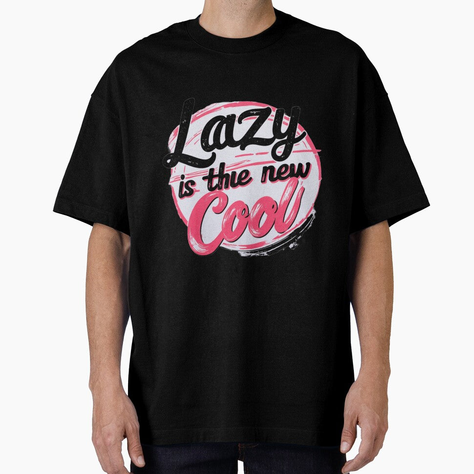 Lazy is the New Cool Merchandise Design by Design E Khaas