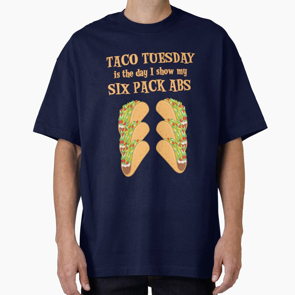 Taco Tuesday Is The Day I Show My Six Pack Abs by SassyYetClassy