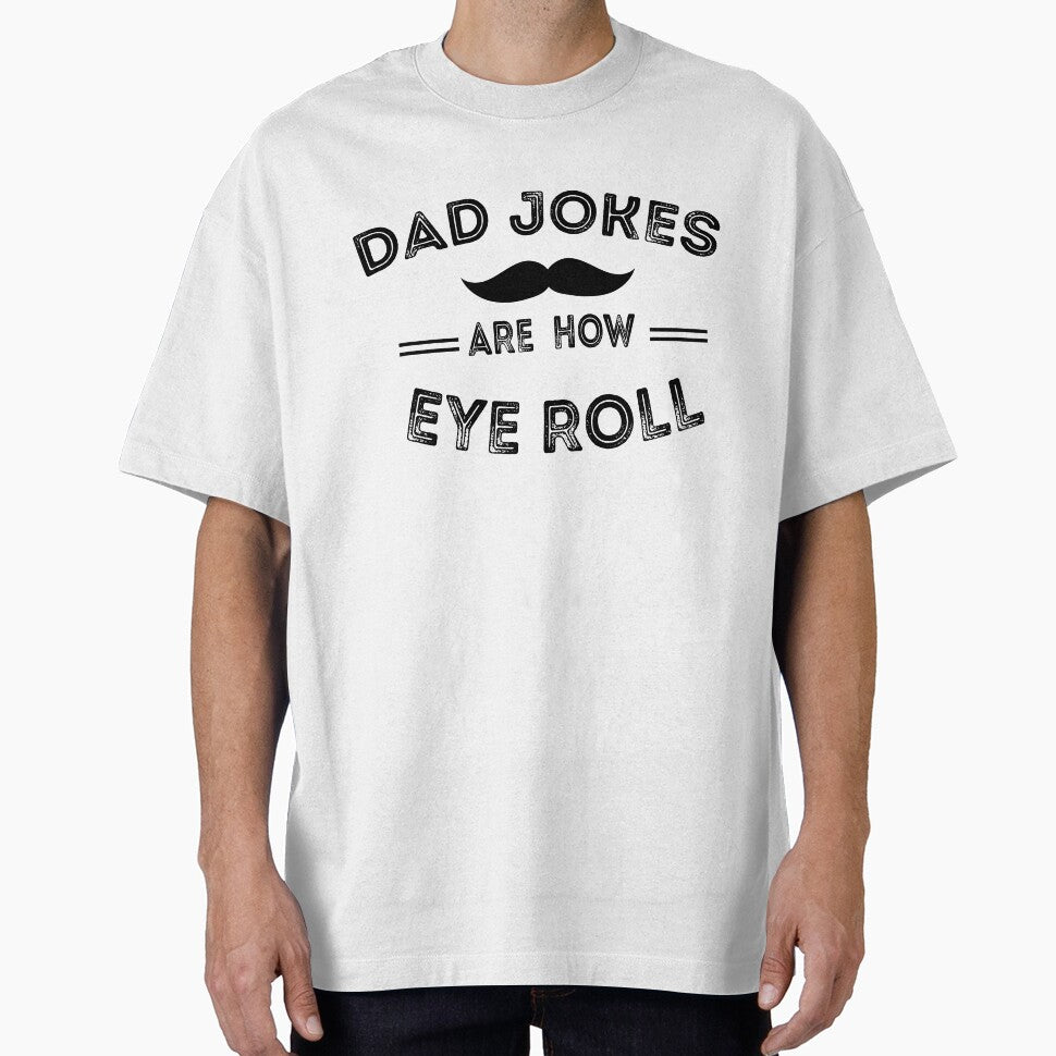 Dad Jokes Are How Eye Roll by Dzeery