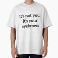 It's not you. It's your eyebrows rude quote by RedYolk