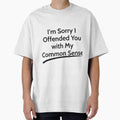 I'm Sorry I Offended You with My Common Sense  sarcastic by RedYolk
