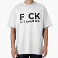 F CK all I need is U sarcastic joke by RedYolk