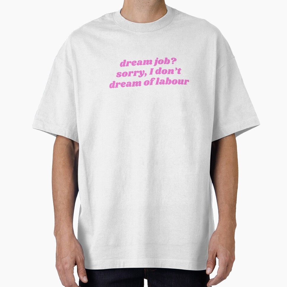 dream job> sorry, I don't dream of labour by ok.girlboss