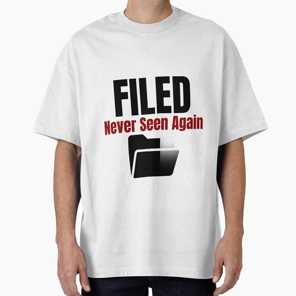 Filed Never Seen Again–Funny Office  Shirt by DirectiveOffice