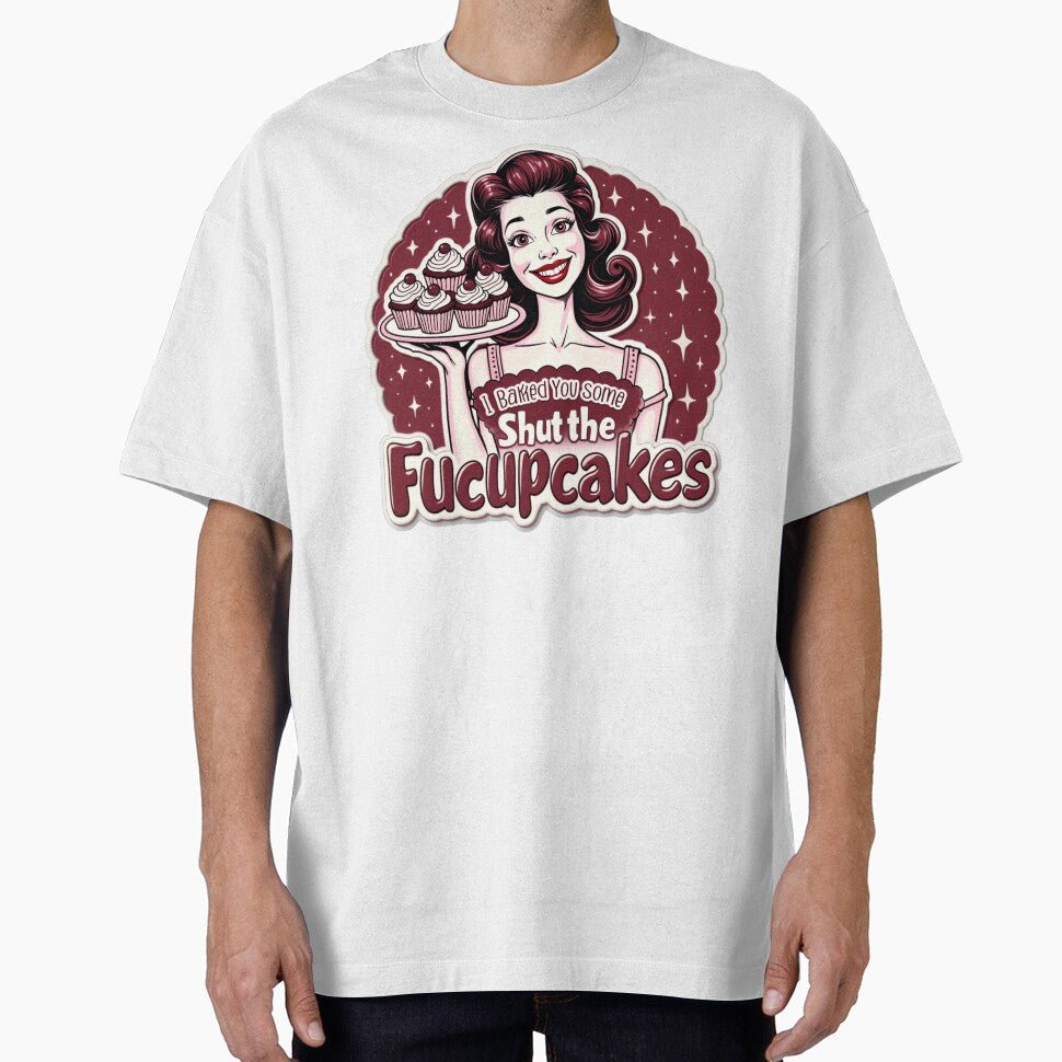 Funny Vintage Housewife I Baked You Some Shut The Fucupcakes by ArtFromBeyond
