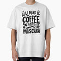 All I Need Is Coffee and Mascara – Coffee Lover Quote Design by Lulunza