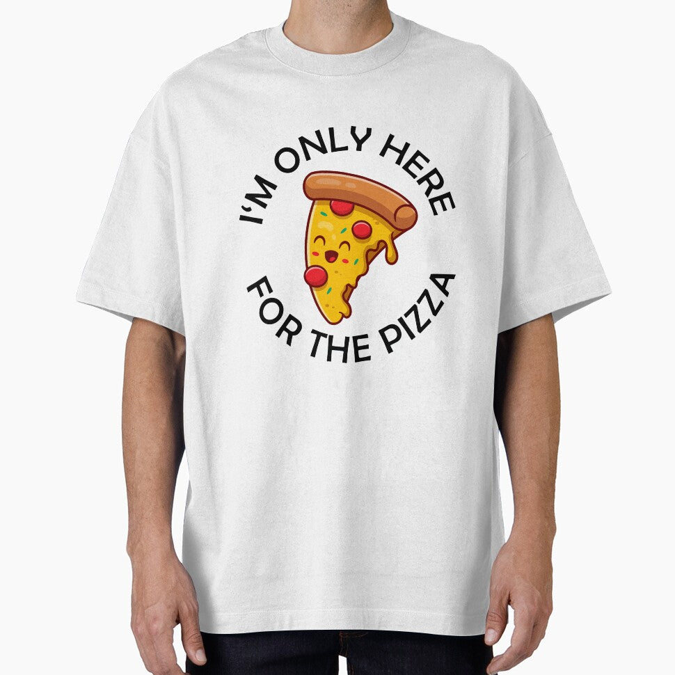 I'm Only Here For The Pizza Funny Pizza Quote by theshirtinator