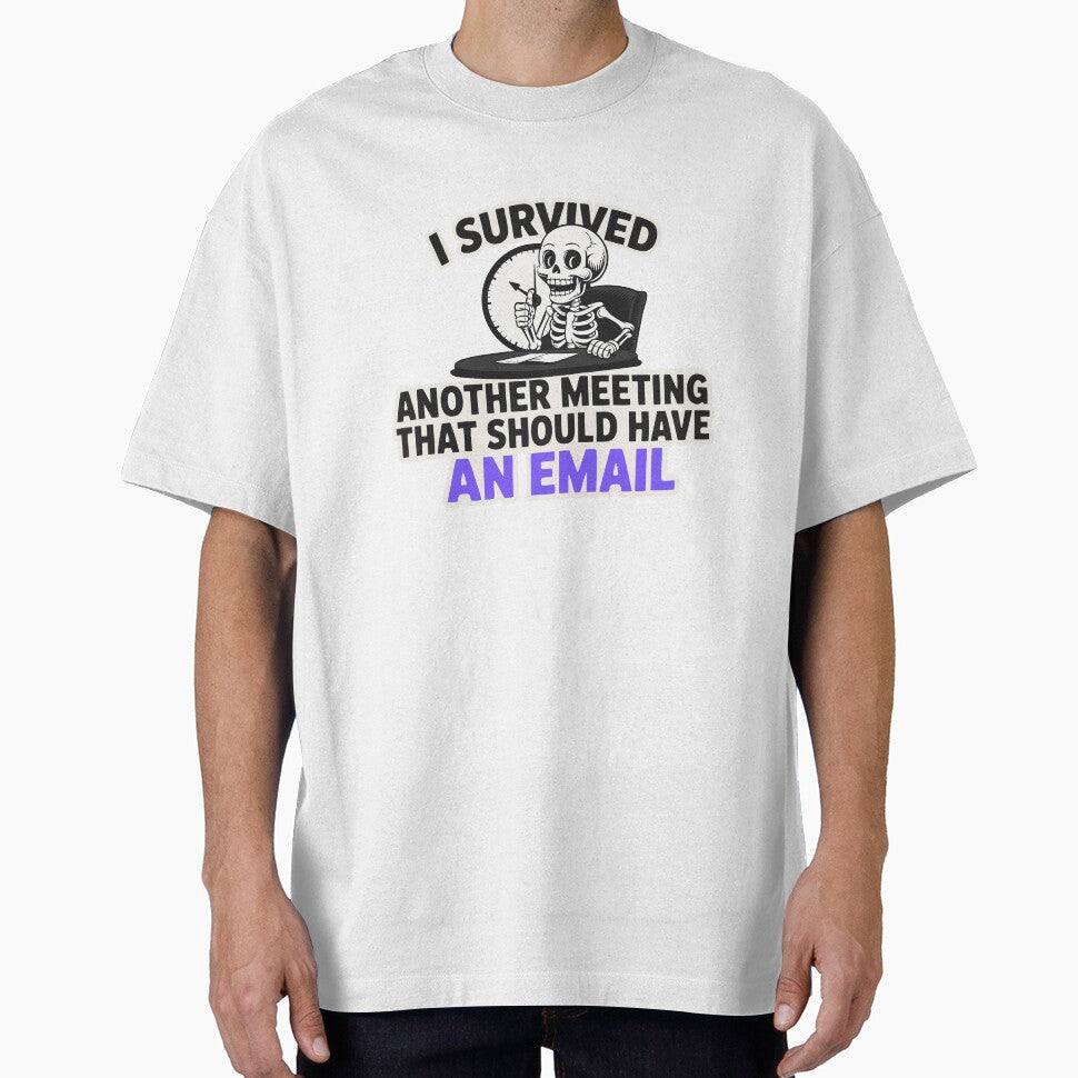 I Survived Another Meeting That Should Have Been An Email – Funny Office Skeleton Shirt by YZGraphics